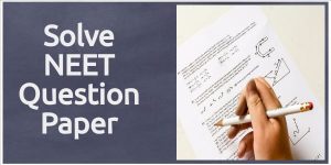 Solve Previous NEET Question Papers