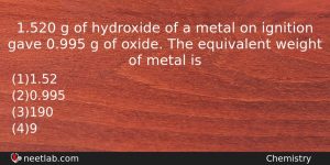 1520 G Of Hydroxide Of A Metal On Ignition Gave Chemistry Question