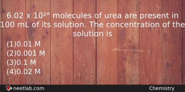 602 X 10 Molecules Of Urea Are Present In 100 Chemistry Question 