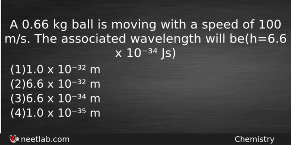 A 066 Kg Ball Is Moving With A Speed Of Chemistry Question 