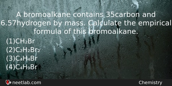 A Bromoalkane Contains 35 Carbon And 657 Hydrogen By Mass Chemistry Question 