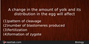A Change In The Amount Of Yolk And Its Distribution Biology Question