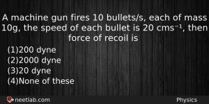 A Machine Gun Fires 10 Bulletss Each Of Mass 10g Physics Question