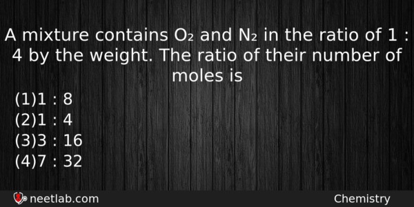 A Mixture Contains O And N In The Ratio Of Chemistry Question 