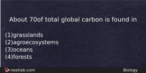 About 70 Of Total Global Carbon Is Found In Biology Question