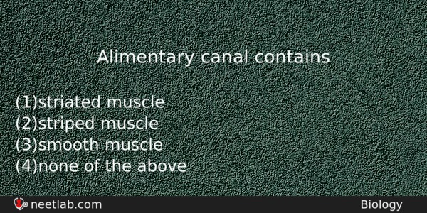 Alimentary Canal Contains Biology Question 