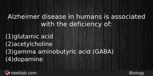 Alzheimer Disease In Humans Is Associated With The Deficiency Of Biology Question