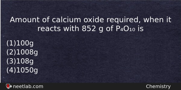 Amount Of Calcium Oxide Required When It Reacts With 852 Chemistry Question 