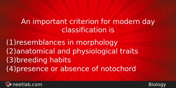 An Important Criterion For Modern Day Classification Is Biology Question 