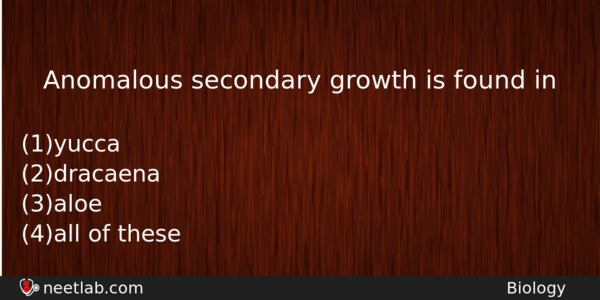 Anomalous Secondary Growth Is Found In Biology Question 