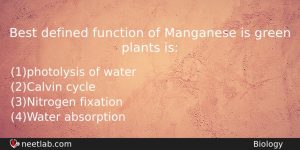 Best Defined Function Of Manganese Is Green Plants Is Biology Question