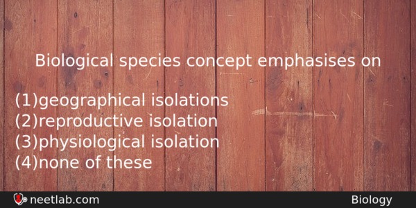Biological Species Concept Emphasises On Biology Question 