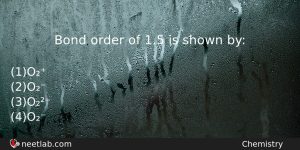 Bond Order Of 15 Is Shown By Chemistry Question