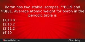 Boron Has Two Stable Isotopes B19 And B81 Average Atomic Chemistry Question