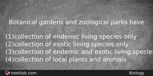 Botanical Gardens And Zoological Parks Have Biology Question