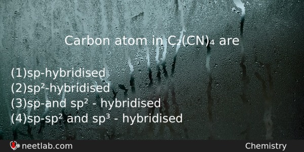 Carbon Atom In Ccn Are Chemistry Question 