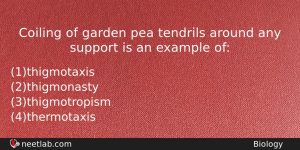 Coiling Of Garden Pea Tendrils Around Any Support Is An Biology Question