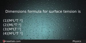 Dimensions Formula For Surface Tension Is Physics Question
