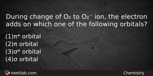 During Change Of O To O Ion The Electron Adds Chemistry Question 