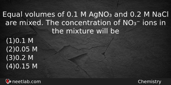 Equal Volumes Of 01 M Agno And 02 M Nacl Chemistry Question 