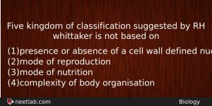 Five Kingdom Of Classification Suggested By Rh Whittaker Is Not Biology Question