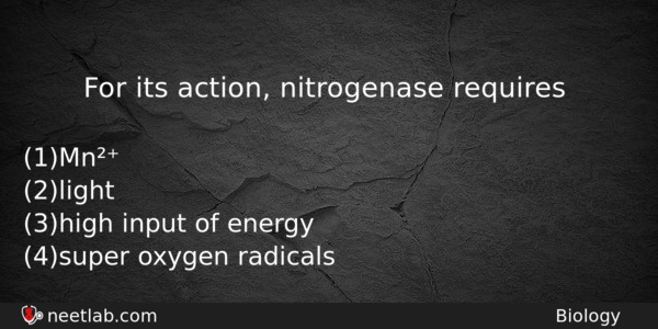 For Its Action Nitrogenase Requires Biology Question 