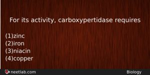 For Its Activity Carboxypertidase Requires Biology Question