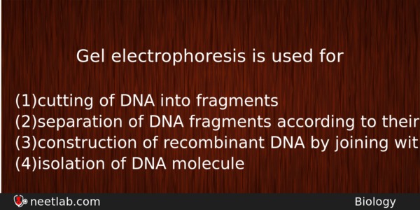 Gel Electrophoresis Is Used For Biology Question 