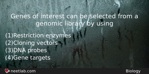 Genes Of Interest Can Be Selected From A Genomic Library Biology Question 