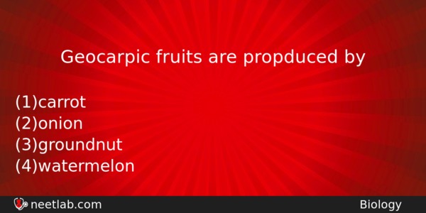 Geocarpic Fruits Are Propduced By Biology Question 