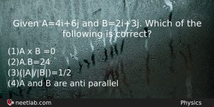 Given A4i6j And B2i3j Which Of The Following Is Correct Physics Question