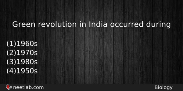 Green Revolution In India Occurred During Biology Question 