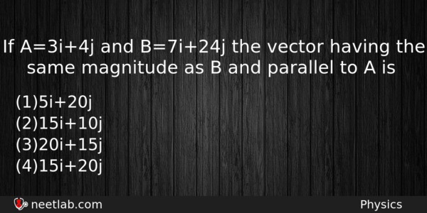 If A3i4j And B7i24j The Vector Having The Same Magnitude Physics Question 