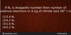 If N Is Avagadro Number Then Number Of Valence Electrons Chemistry Question