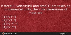 If Forcefvelocityv And Timet Are Taken As Fundamental Units Then Physics Question