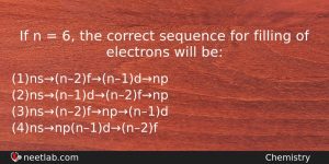 If N 6 The Correct Sequence For Filling Of Chemistry Question