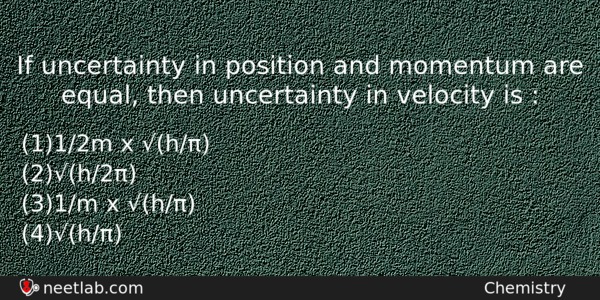 If Uncertainty In Position And Momentum Are Equal Then Uncertainty Chemistry Question 