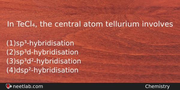 In Tecl The Central Atom Tellurium Involves Chemistry Question 