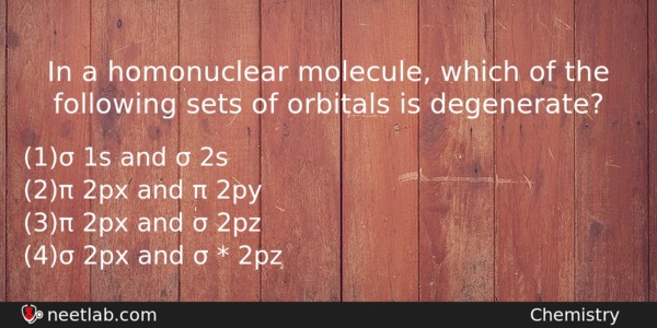 In A Homonuclear Molecule Which Of The Following Sets Of Chemistry Question 