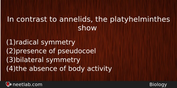 In Contrast To Annelids The Platyhelminthes Show Biology Question 