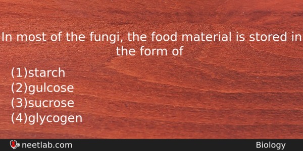 In Most Of The Fungi The Food Material Is Stored Biology Question 