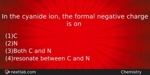 In The Cyanide Ion The Formal Negative Charge Is On Chemistry Question