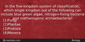 In The Fivekingdom System Of Classification Which Single Kingdom Out Biology Question