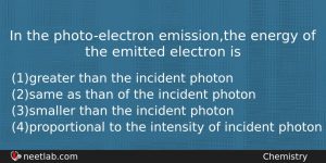 In The Photoelectron Emissionthe Energy Of The Emitted Electron Is Chemistry Question