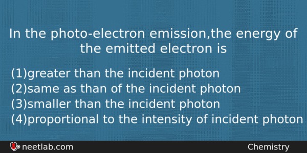In The Photoelectron Emissionthe Energy Of The Emitted Electron Is Chemistry Question 