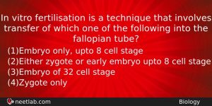 In Vitro Fertilisation Is A Technique That Involves Transfer Of Biology Question
