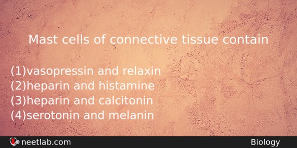 Mast Cells Of Connective Tissue Contain Biology Question 