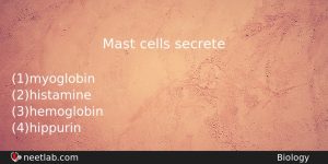 Mast Cells Secrete Biology Question