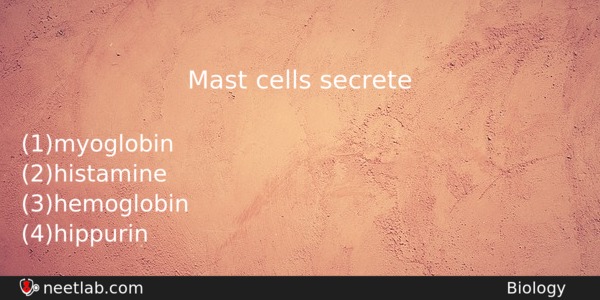 Mast Cells Secrete Biology Question 