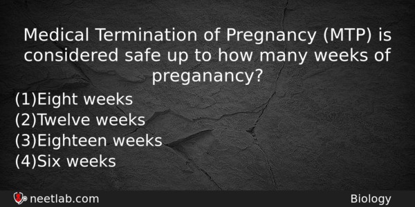 Medical Termination Of Pregnancy Mtp Is Considered Safe Up To Biology Question 